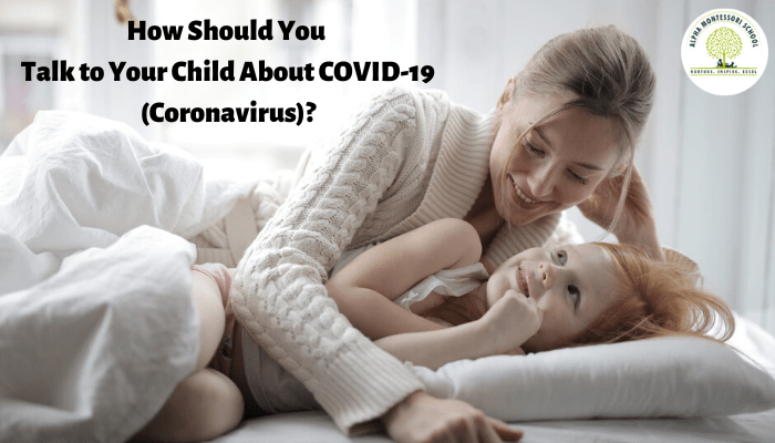 How Should You Talk to Your Child About Corona Virus? | Alpha Montessori