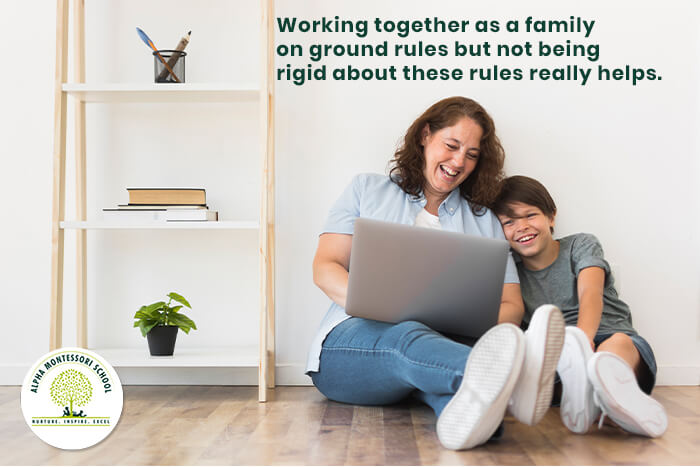 Working together as a family on ground rules but not being rigid about these rules really helps